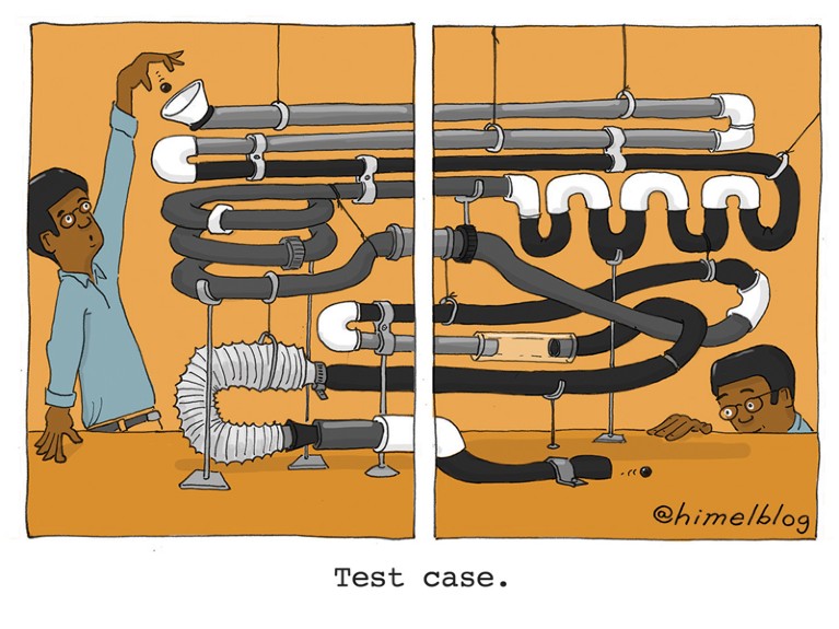 Cartoon: Two panels showing a person dropping a ball into a convoluted series of pipes. Caption: Test case.
