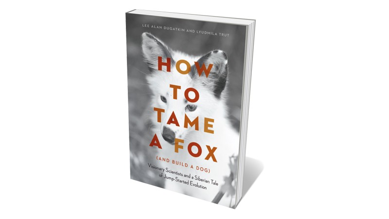 How to Tame a Fox (and Build a Dog) by Lee Alan Dugatkin